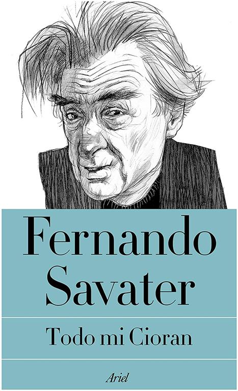 Todo mi Cioran (Biblioteca Fernando Savater) (Spanish Edition)