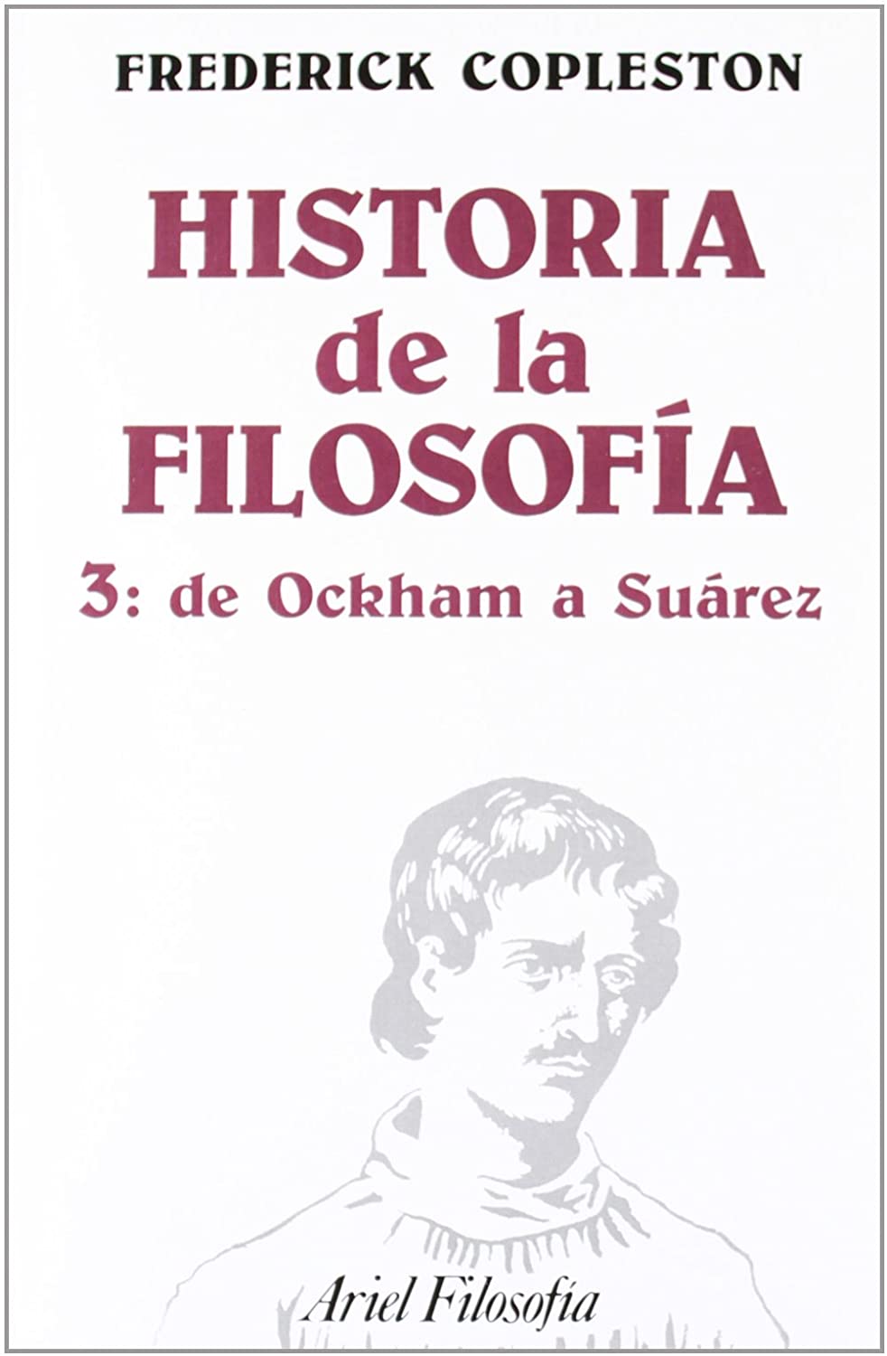 Historia de la filosof&iacute;a, III. De Ockham a Su&aacute;rez (Spanish Edition)