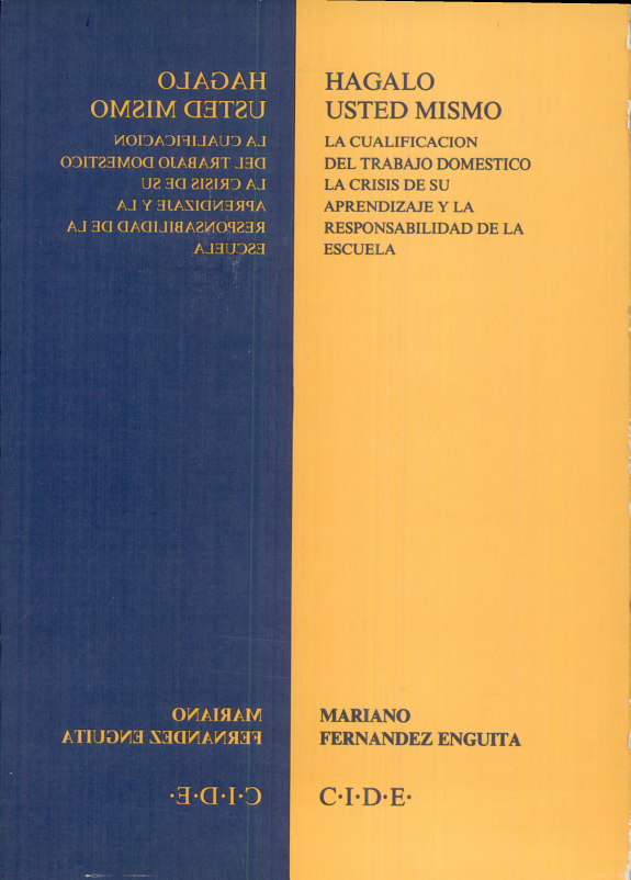 Hágalo usted mismo : la cualificación del trabajo doméstico, la crisis de su aprendizaje y la responsabilidad de la escuela.