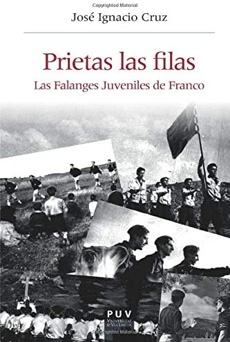 Prietas las filas: La Falanges Juveniles de Franco (Hist&ograve;ria i Mem&ograve;ria del Franquisme) (Spanish Edition)