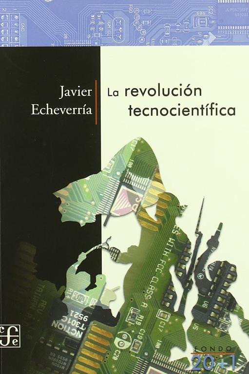 La revoluci&oacute;n tecnocient&iacute;fica (Fondo 20+1) (Spanish Edition)