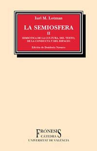 La semiosfera, II. Semiótica de la cultura, del texto, de la conducta y del espacio