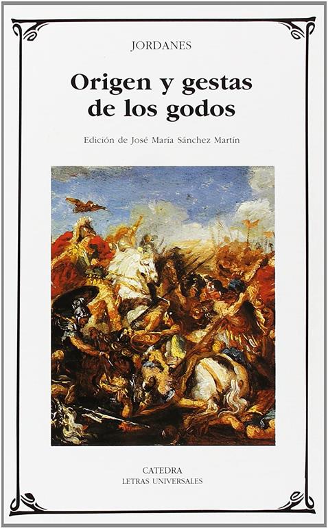 Origen y gestas de los godos (Letras Universales) (Spanish Edition)