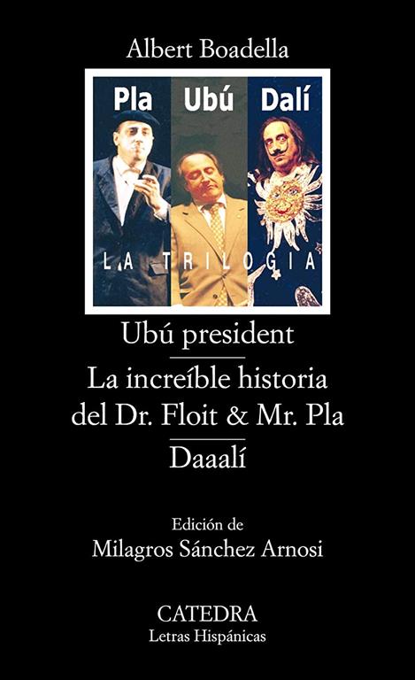 Ub&uacute; president; La incre&iacute;ble historia del Dr. Floit y Mr. Pla; Daaal&iacute; (Letras Hisp&aacute;nicas) (Spanish Edition)