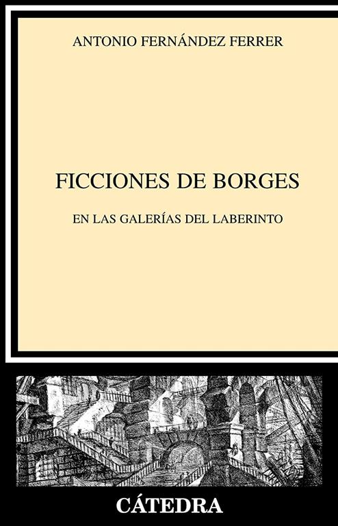 Ficciones de Borges: En las galer&iacute;as del laberinto (Cr&iacute;tica y estudios literarios) (Spanish Edition)