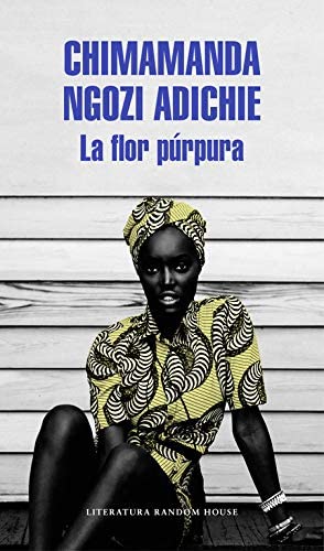 La flor purpura / Purple Hibiscus: A Novel (Literatura Random House) (Spanish Edition)