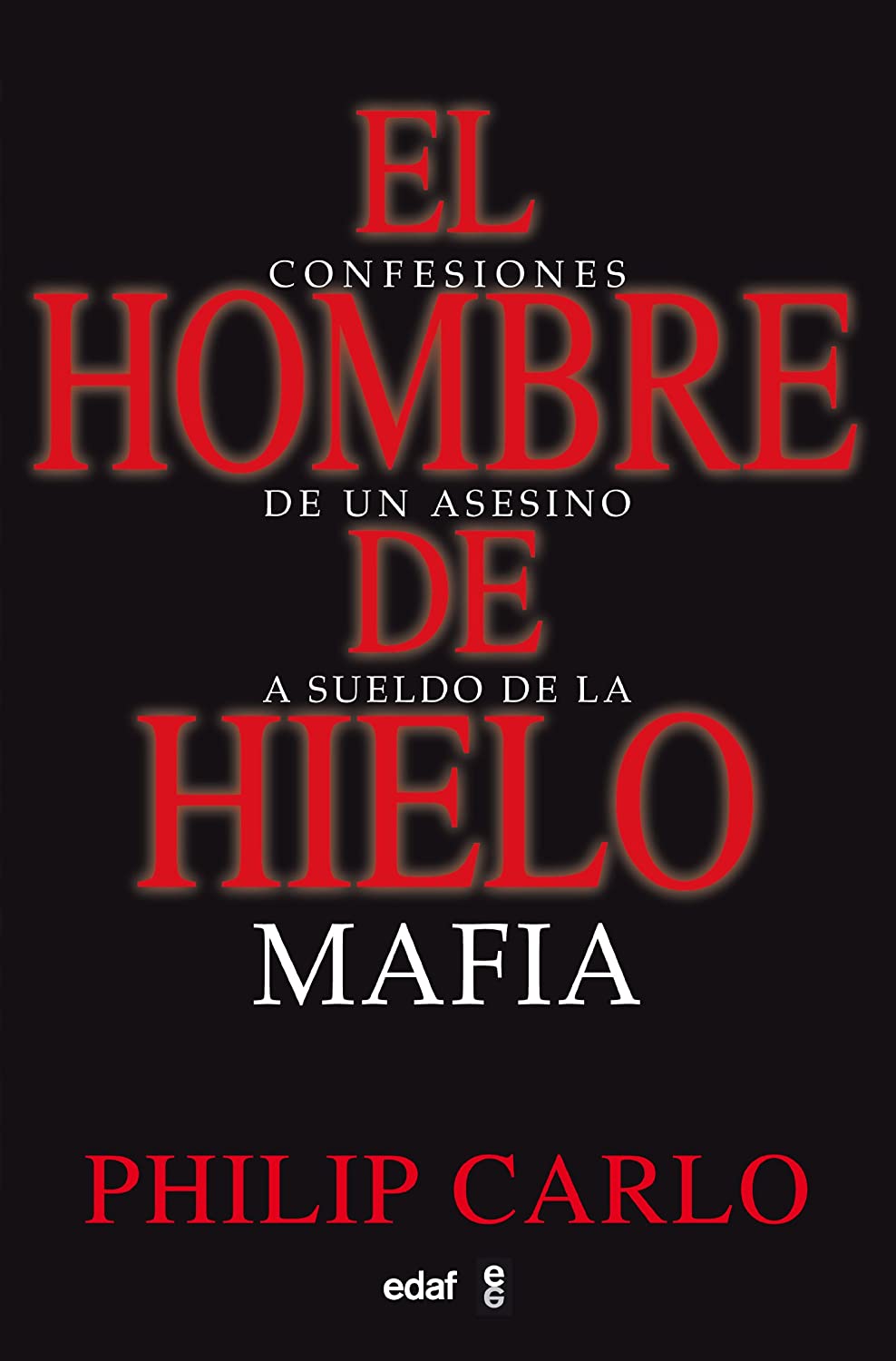 El Hombre de Hielo: Confesiones de un asesino a sueldo de la mafia (Clio. Cr&oacute;nicas de la Historia) (Spanish Edition)