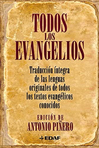 Todos los Evangelios: Traducci&oacute;n &iacute;ntegra de las lenguas originales de todos los textos evang&eacute;licos conocidos (Arca de Sabidur&iacute;a) (Spanish Edition)