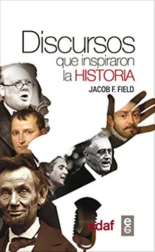 Discursos que inspiraron la historia (Cl&iacute;o Cr&oacute;nicas de la Historia) (Spanish Edition)