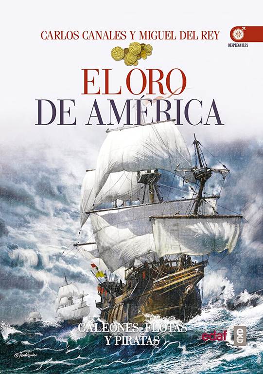 El oro de Am&eacute;rica: Galeones, fl otas y piratas (Cl&iacute;o cr&oacute;nicas de la historia) (Spanish Edition)
