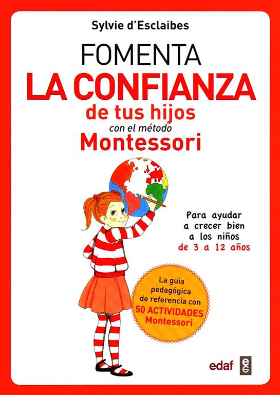 Fomenta la confianza de tus hijos con el m&eacute;todo Montessori: Para ayudar a ni&ntilde;os de 3 a12 a&ntilde;os a crecer mejor (Tu hijo y t&uacute;) (Spanish Edition)