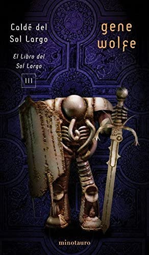 Cald&eacute; del Sol Largo. El libro del Sol Largo, III (Biblioteca Gene Wolfe) (Spanish Edition)