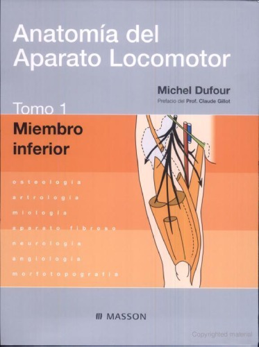 Anatomía del aparato locomotor : osteología, artrología, miología, aparato fibroso, neurología, angiología, morfotopografía