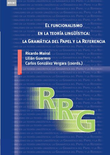 El funcionalismo en la teoría lingüística : la gramática del papel y la referencia : introducción, avances y aplicaciones