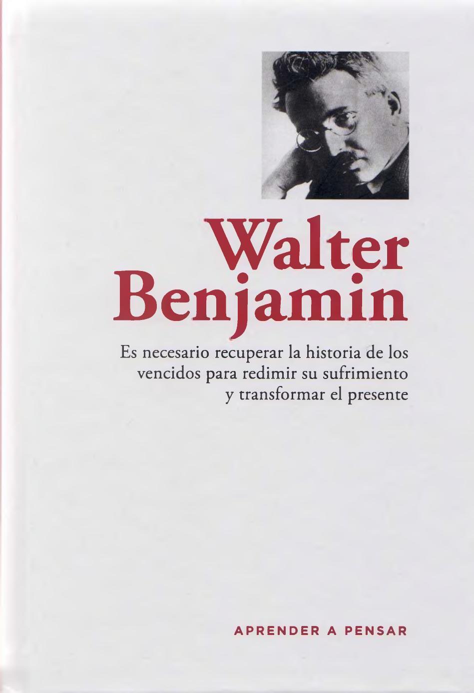 Walter Benjamin : es necesario recuperar la historia de los vencidos para redimir su sufrimiento y transformar el presente