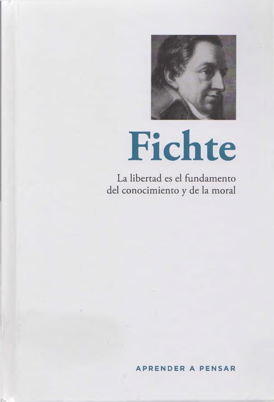Fichte : la libertad es el fundamento del conocimiento y de la moral