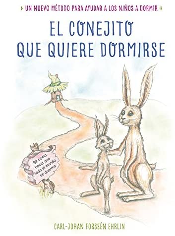 El conejito que quiere dormirse: Un nuevo m&eacute;todo para ayudar a los ni&ntilde;os a dormir (Libros para leer antes de dormir) (Spanish Edition)