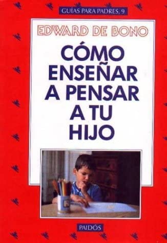 Como ensenar a pensar a tu hijo / How to Teach Your Child to Think (Spanish Edition)