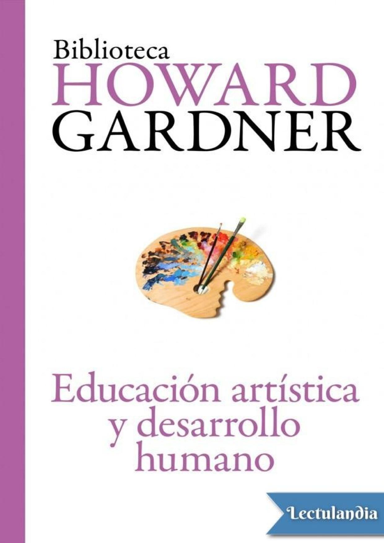 Educaci&oacute;n art&iacute;stica y desarrollo humano (Educador) (Spanish Edition)