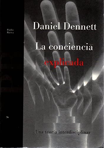 La conciencia explicada / Consciousness Explained (Spanish Edition)