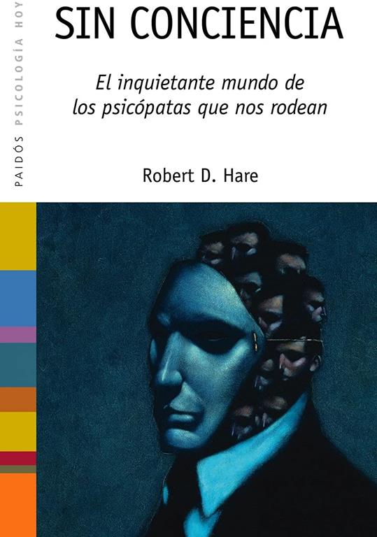 Sin conciencia: El inquietante mundo de los psic&oacute;patas que nos rodean (Psicolog&iacute;a Hoy) (Spanish Edition)