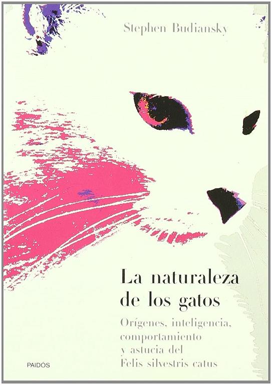 La naturaleza de los gatos: Or&iacute;genes, inteligencia, comportamiento y astucia del Felis Silvestris Catus (Divulgaci&oacute;n-Autoayuda) (Spanish Edition)