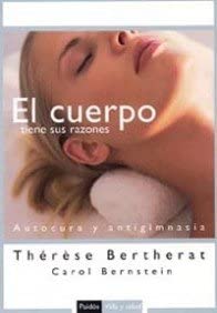 El cuerpo tiene sus razones: Autocura y antigimnasia / Your Body Knows Better (Paidos Vida Y Salud / Paidos Life and Health) (Spanish Edition)
