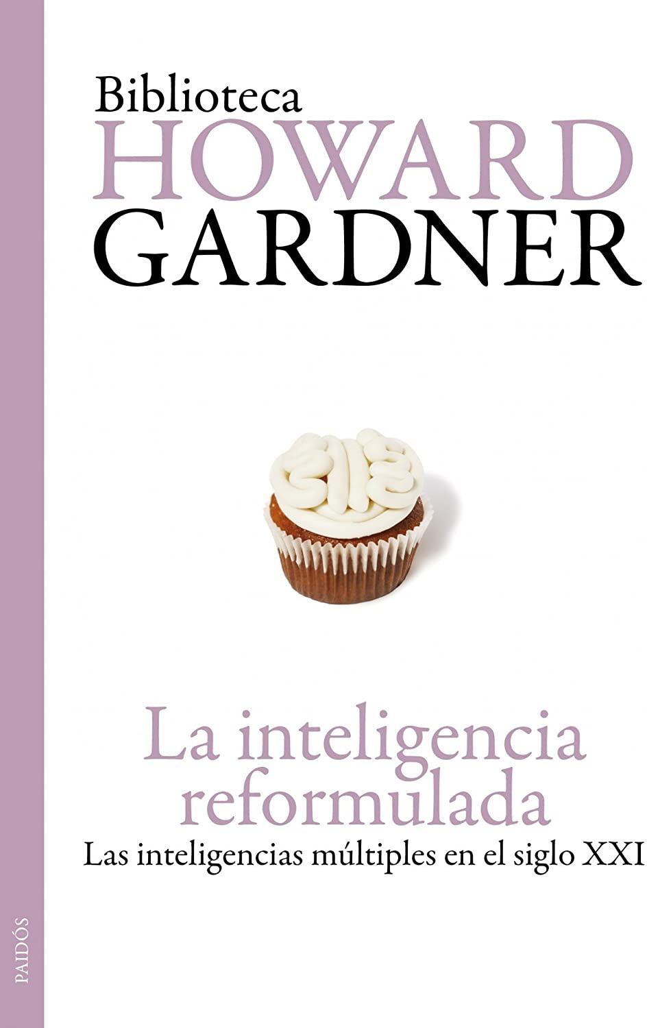 La inteligencia reformulada: Las inteligencias m&uacute;ltiples en el siglo XXI (Biblioteca Howard Gardner) (Spanish Edition)