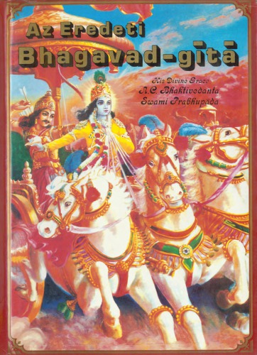 Bhagavad-Gita As It Is (Hungarian) - Az Eredeti - Ahogy Van