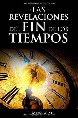 Las Revelaciones del Fin de los Tiempos: Profec&iacute;as y mensajes del Cielo (Spanish Edition)