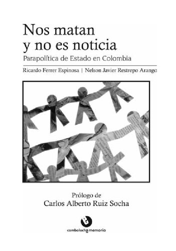 Nos matan y no es noticia : parapolítica de estado en Colombia