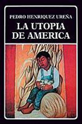 La utopia de America (Biblioteca Ayacucho 37)