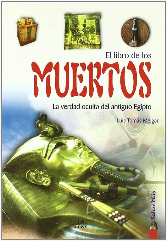 El libro de los muertos / The Book of the Dead: La verdad oculta del antiguo Egipto (Saber mas) (Spanish Edition)