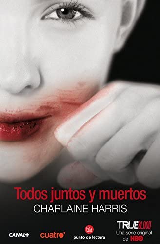 Todos juntos y muertos / All Together Dead (Sookie Stackhouse) (Spanish Edition)