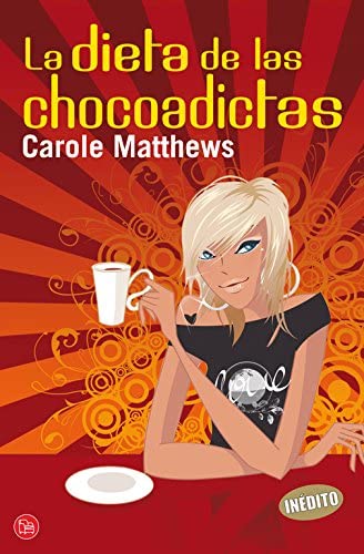 La dieta de las chocoadictas (FORMATO GRANDE) (Spanish Edition)