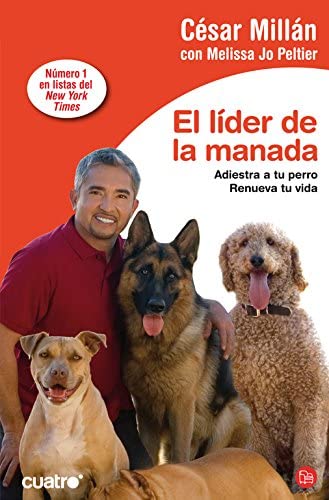 El l&iacute;der de la manada (Bolsillo): Adiestra a tu perro. Renueva tu vida (FORMATO GRANDE) (Spanish Edition)