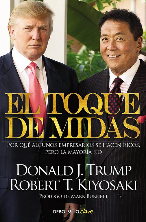 El toque de Midas: Por qu&eacute; algunos empresarios se hacen ricos, pero la mayor&iacute;a no (Clave) (Spanish Edition)