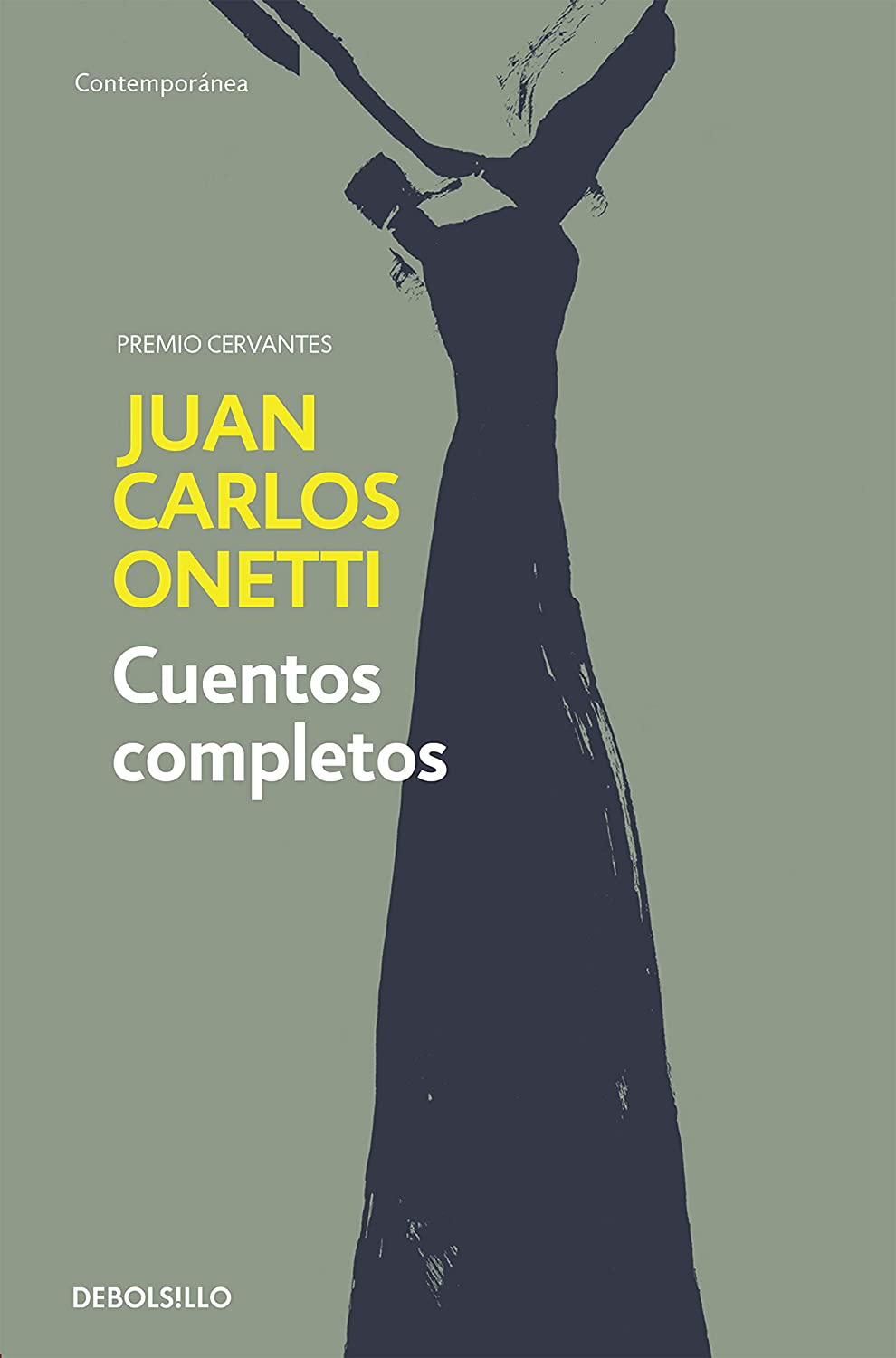 Cuentos completos. Juan Carlos Onetti / Complete Works. Juan Carlos Onetti (Contempor&aacute;nea) (Spanish Edition)