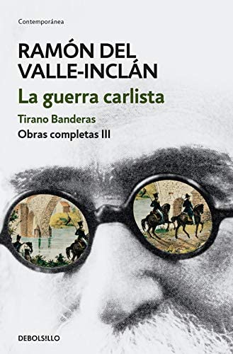 La guerra carlista. Tirano Banderas (Obras completas Valle-Incl&aacute;n 3) (Spanish Edition)