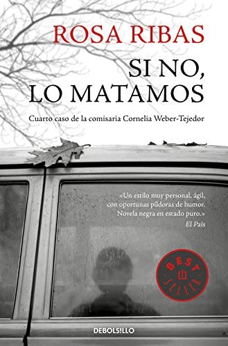 Si no, lo matamos (Comisaria Cornelia Weber-Tejedor 4) (Spanish Edition)