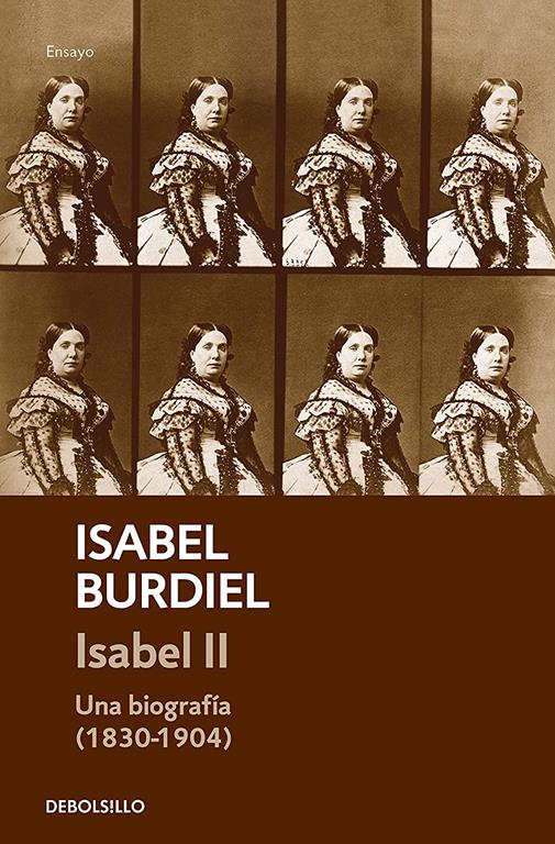 Isabel II: Una biograf&iacute;a (1830-1904) (Ensayo | Biograf&iacute;a) (Spanish Edition)