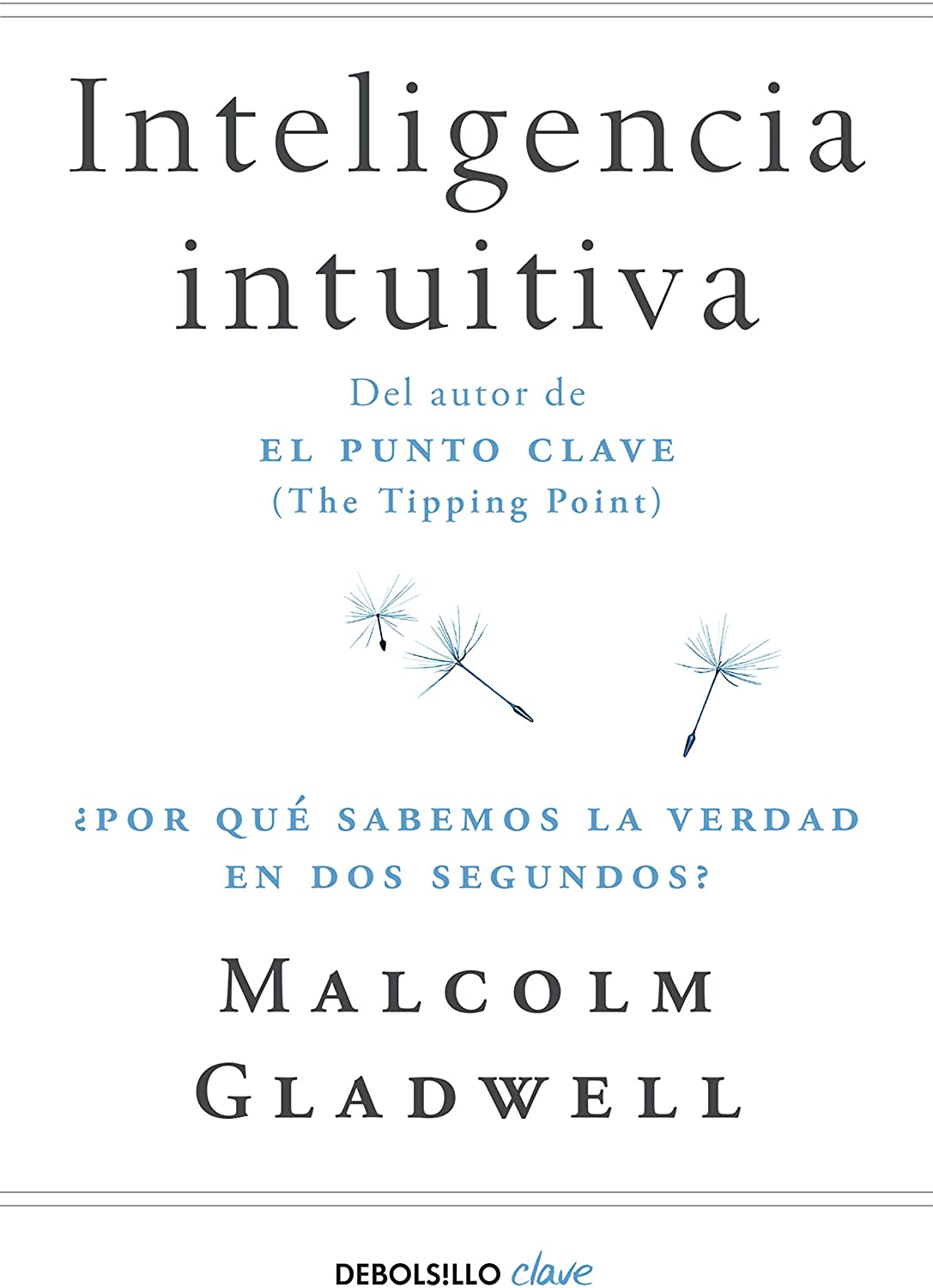 Inteligencia intuitiva: &iquest;Por qu&eacute; sabemos la verdad en dos segundos? (Clave) (Spanish Edition)