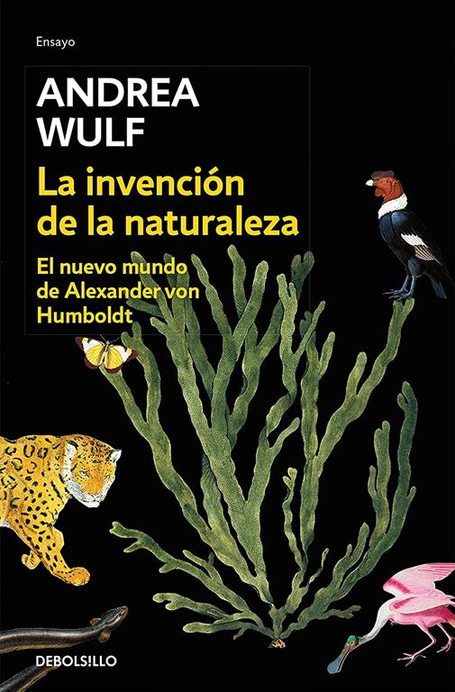 La invenci&oacute;n de la naturaleza: El nuevo mundo de Alexander Von Humbolt / The Invention of Nature: Alexander Von Humbolt's New World (Ensayo | Ciencia) (Spanish Edition)
