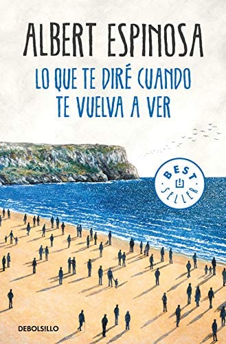 Lo que te dir&eacute; cuando te vuelva a ver (Best Seller) (Spanish Edition)