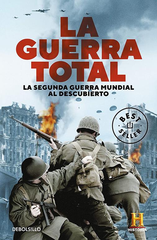 La Guerra Total: La Segunda Guerra Mundial al descubierto (Best Seller) (Spanish Edition)