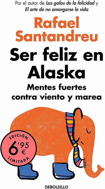 Ser feliz en Alaska: Mentes fuertes contra viento y marea (CAMPA&Ntilde;AS) (Spanish Edition)