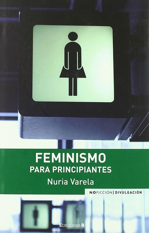 FEMINISMO PARA PRINCIPIANTES (NoFicci&oacute;n/Divulgaci&oacute;n) (Spanish Edition)