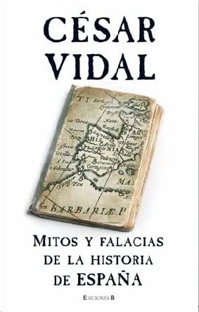 MITOS Y FALACIAS DE LA HISTORIA DE ESPA&Ntilde;A (NoFicci&oacute;n/Divulgaci&oacute;n) (Spanish Edition)