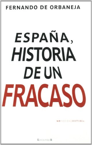 ESPA&Ntilde;A HISTORIA DE UN FRACASO (NoFicci&oacute;n/Historia) (Spanish Edition)