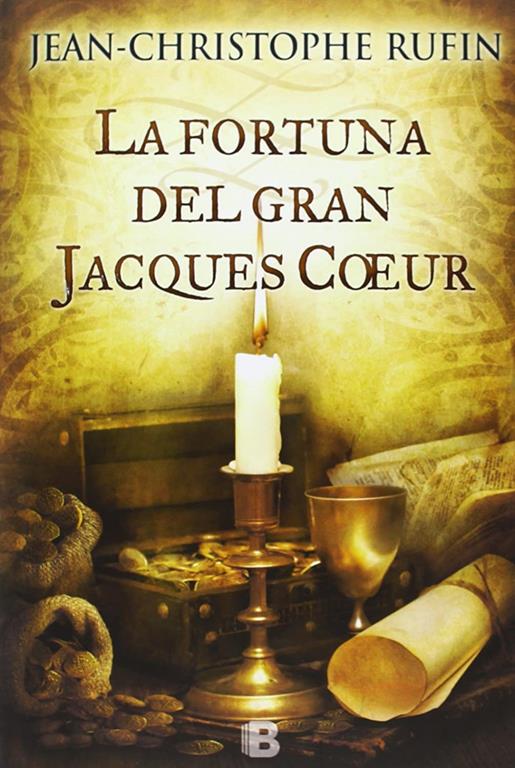 La fortuna del gran Jacques Coeur (Hist&oacute;rica) (Spanish Edition)